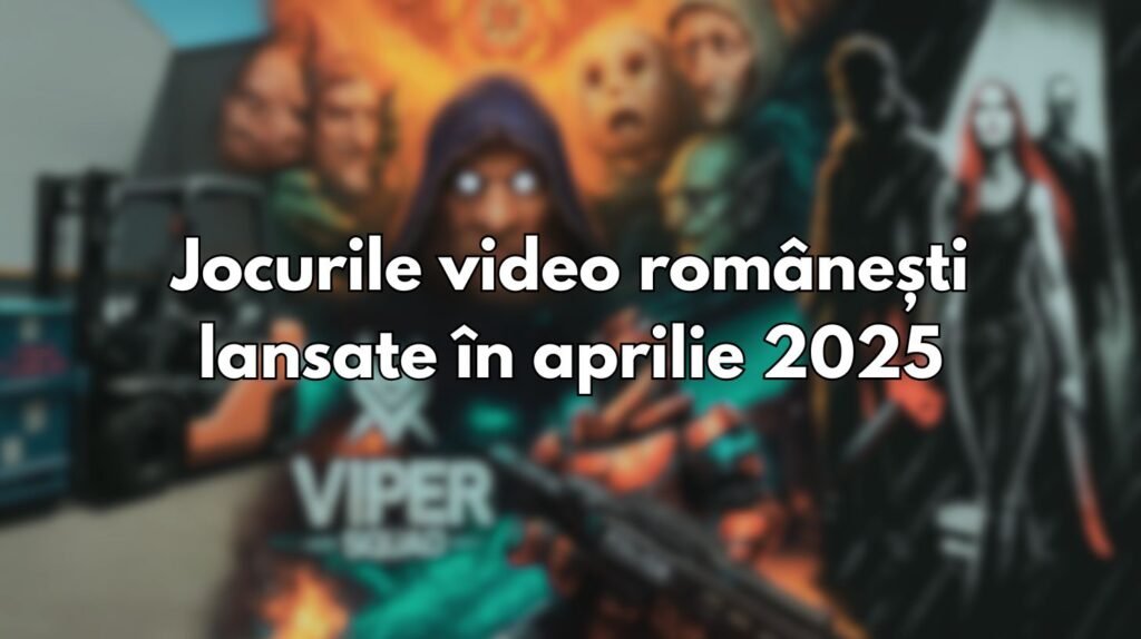 Jocuri video romanesti aprilie 2025